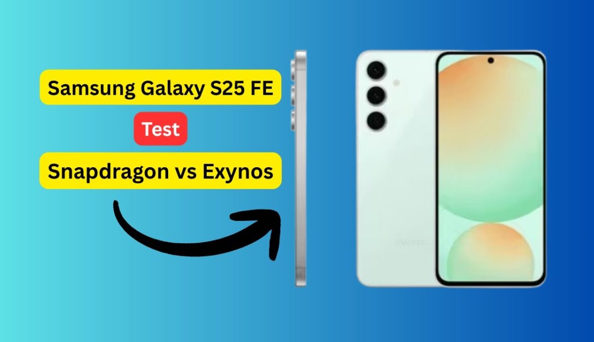 Samsung Galaxy S25 FE Snapdragon vs Exynos